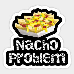 Nacho Problem Sticker